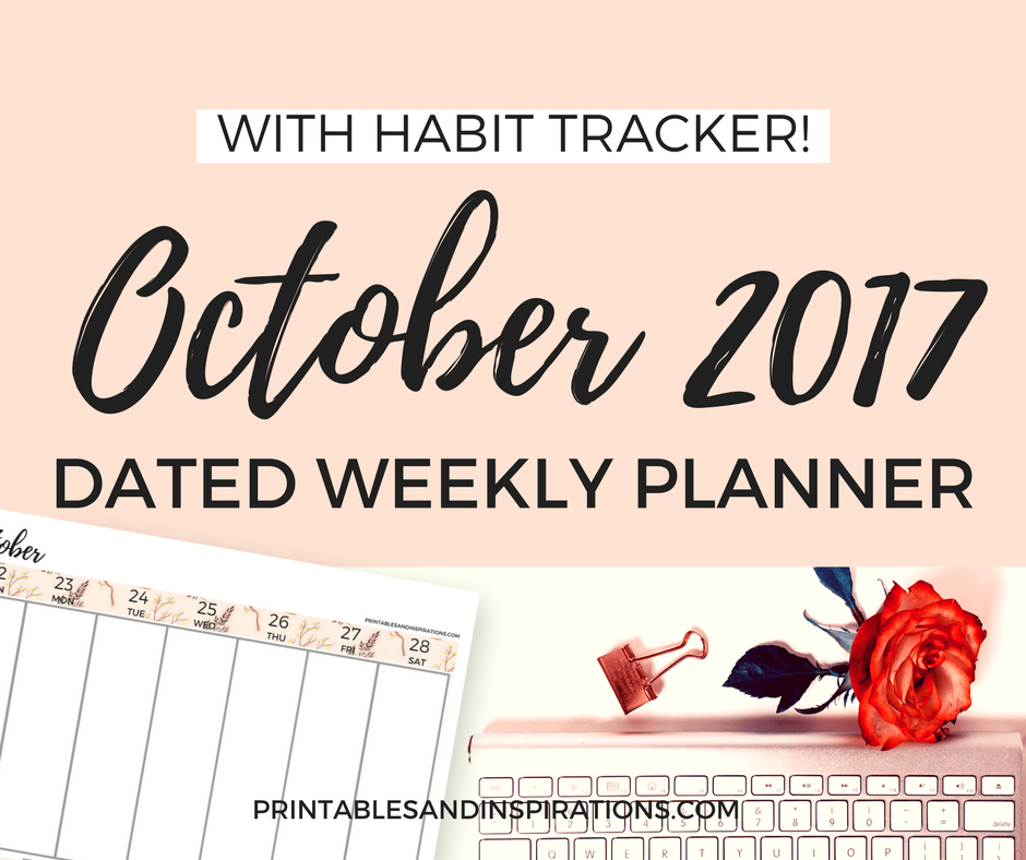 FREE PRINTABLE 2017 OCTOBER WEEKLY PLANNER, DATED PLANNER, WITH HABIT TRACKER, FLORAL AND SIMPLE