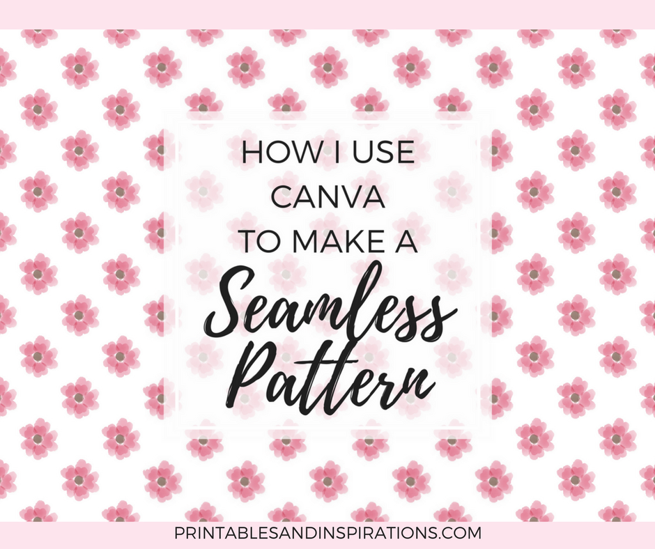 How I Use Canva To Make A Seamless Pattern Part 1 Printables And
