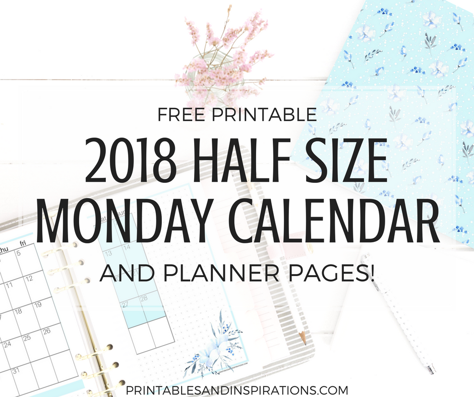 free printable half size monday calendar and 2018 planner printables and inspirations