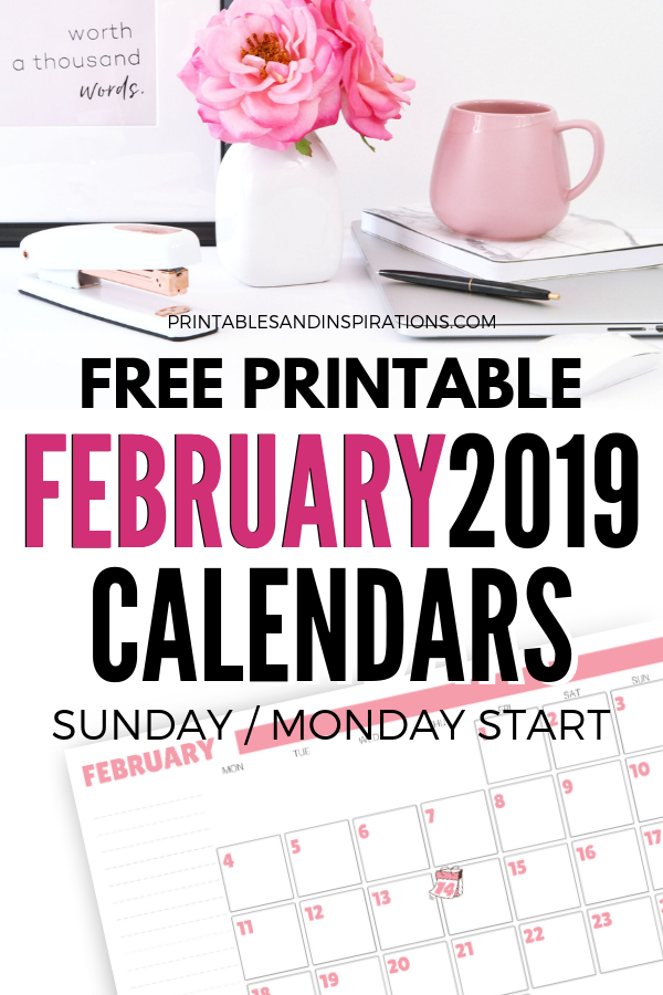 February 2019 Calendars Free Printable Planner - Sunday or Monday start monthly calendars with cute and pretty designs plus Valentine printables. #valentinesday #freeprintable #printableplanner #printablesandinspirations