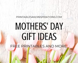 Mothers' Day Gift Ideas - Free printable gift ideas and more gift suggestions #mothersday #printablesandinspirations #freeprintable